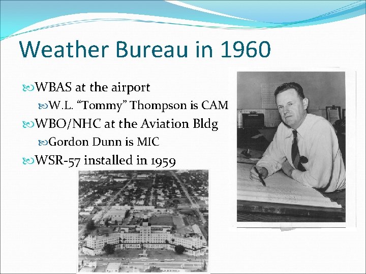 Weather Bureau in 1960 WBAS at the airport W. L. “Tommy” Thompson is CAM