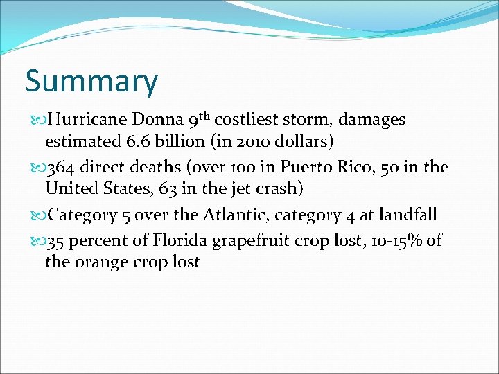 Summary Hurricane Donna 9 th costliest storm, damages estimated 6. 6 billion (in 2010