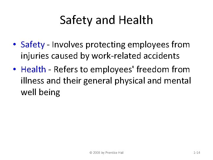 Safety and Health • Safety - Involves protecting employees from injuries caused by work-related