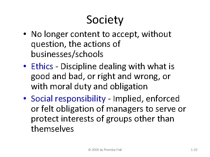 Society • No longer content to accept, without question, the actions of businesses/schools •