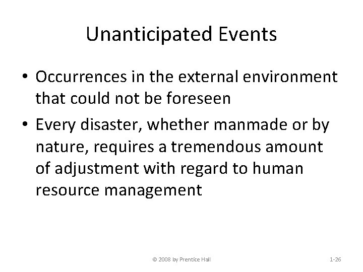 Unanticipated Events • Occurrences in the external environment that could not be foreseen •