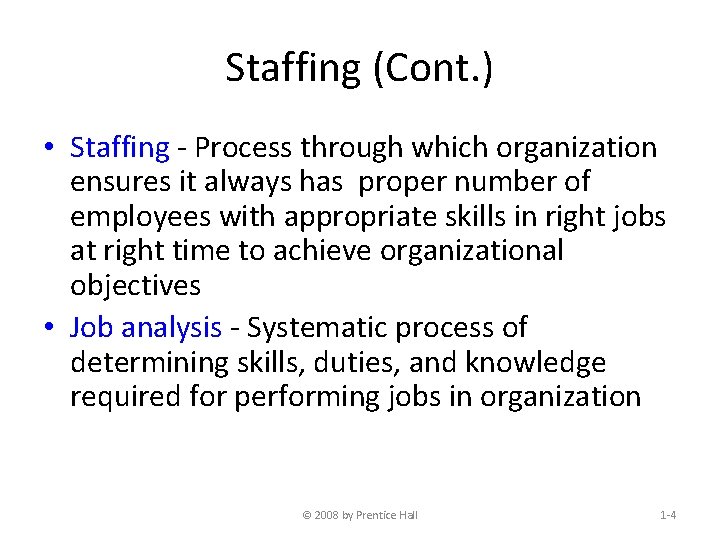 Staffing (Cont. ) • Staffing - Process through which organization ensures it always has