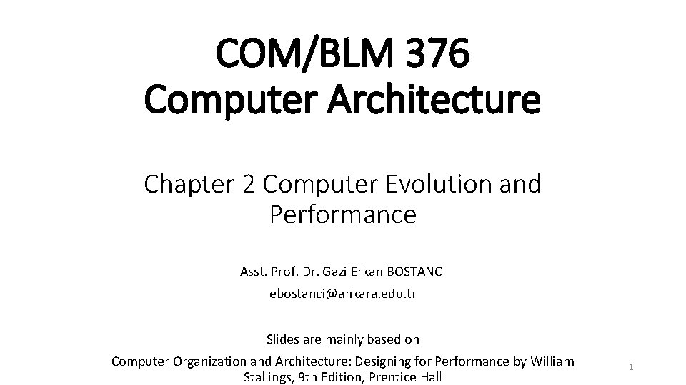 COM/BLM 376 Computer Architecture Chapter 2 Computer Evolution and Performance Asst. Prof. Dr. Gazi