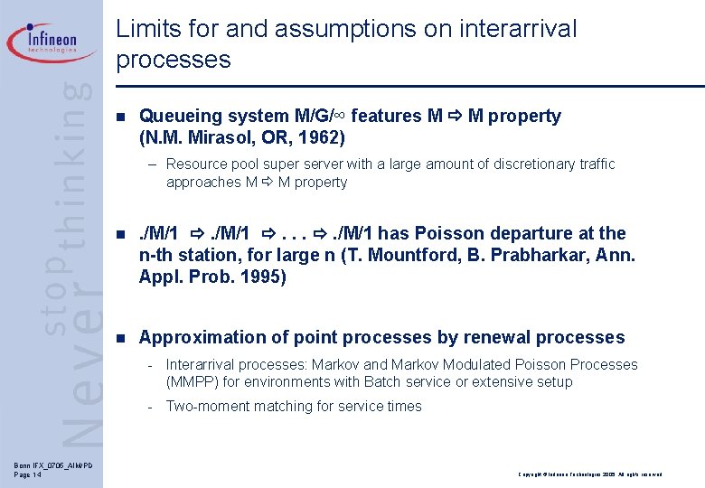 Limits for and assumptions on interarrival processes n Queueing system M/G/∞ features M M