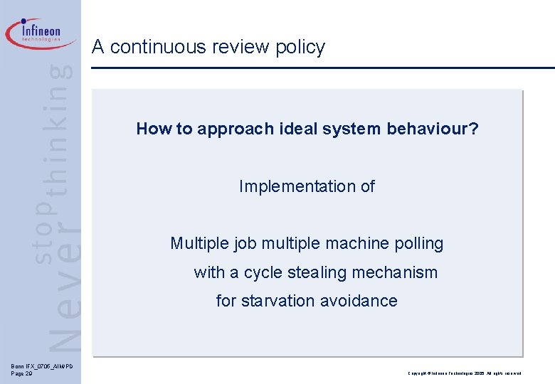 A continuous review policy How to approach ideal system behaviour? Implementation of Multiple job