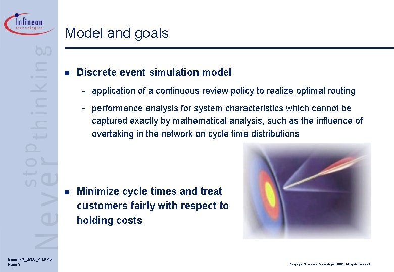 Model and goals n Discrete event simulation model - application of a continuous review