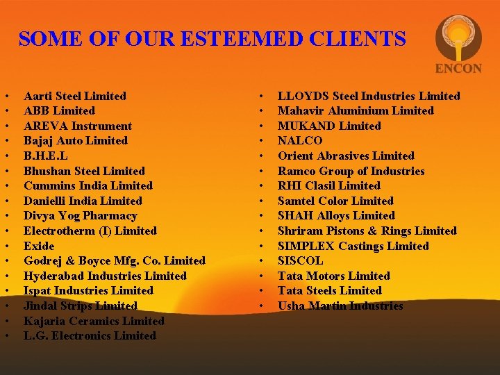 SOME OF OUR ESTEEMED CLIENTS • • • • • Aarti Steel Limited ABB