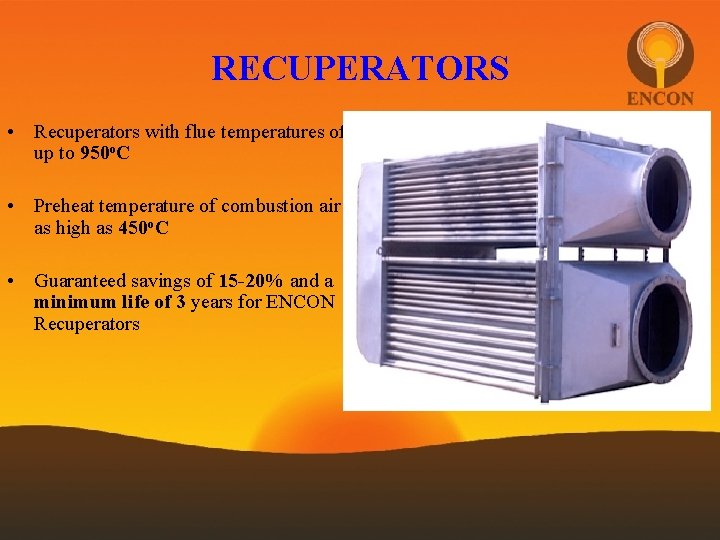 RECUPERATORS • Recuperators with flue temperatures of up to 950 o. C • Preheat