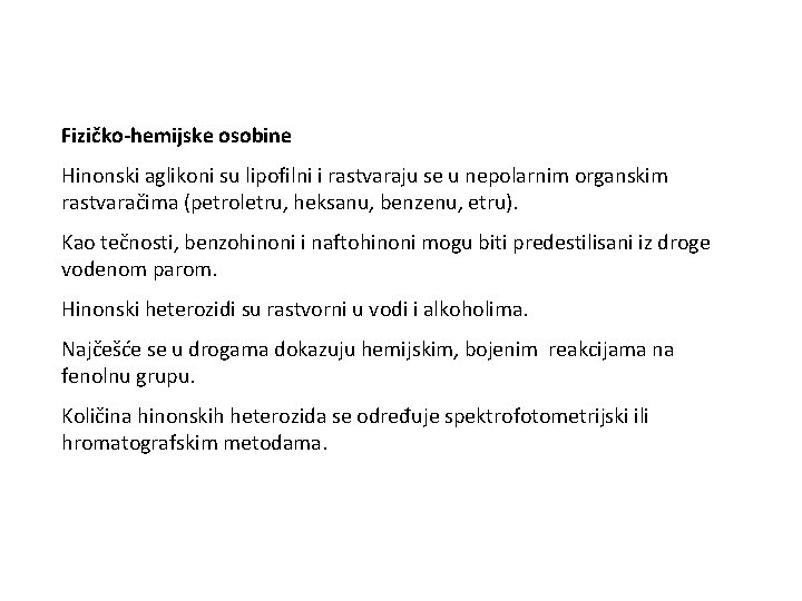 Fizičko-hemijske osobine Hinonski aglikoni su lipofilni i rastvaraju se u nepolarnim organskim rastvaračima (petroletru,