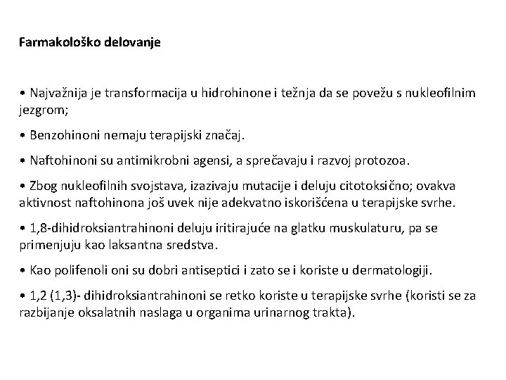 Farmakološko delovanje • Najvažnija je transformacija u hidrohinone i težnja da se povežu s