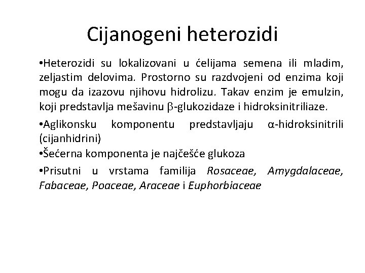 Cijanogeni heterozidi • Heterozidi su lokalizovani u ćelijama semena ili mladim, zeljastim delovima. Prostorno