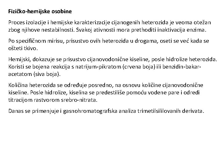 Fizičko-hemijske osobine Proces izolacije i hemijske karakterizacije cijanogenih heterozida je veoma otežan zbog njihove