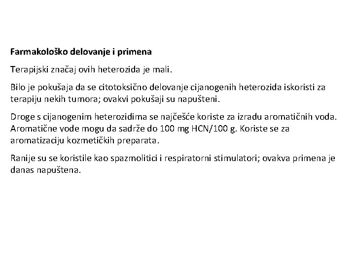 Farmakološko delovanje i primena Terapijski značaj ovih heterozida je mali. Bilo je pokušaja da