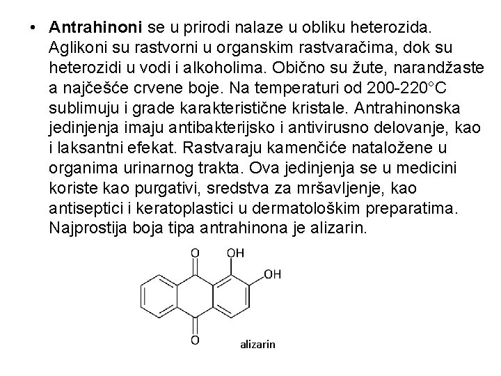  • Antrahinoni se u prirodi nalaze u obliku heterozida. Aglikoni su rastvorni u