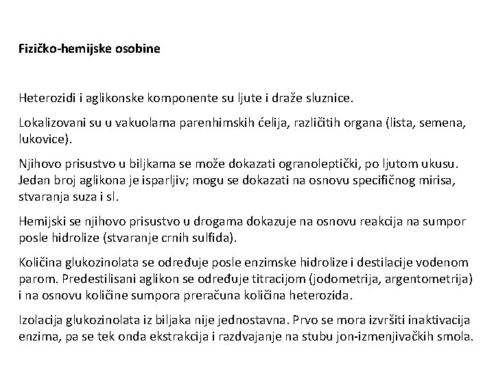 Fizičko-hemijske osobine Heterozidi i aglikonske komponente su ljute i draže sluznice. Lokalizovani su u