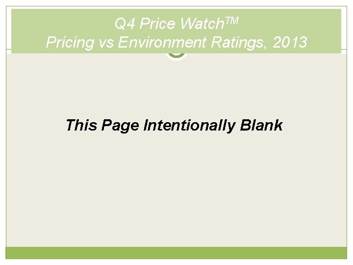 Q 4 Price Watch. TM Pricing vs Environment Ratings, 2013 This Page Intentionally Blank