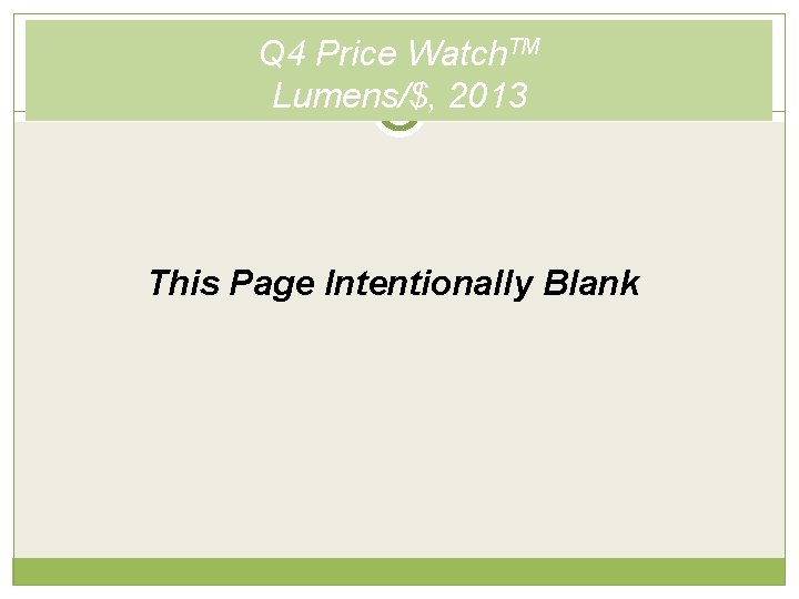 Q 4 Price Watch. TM Lumens/$, 2013 This Page Intentionally Blank 