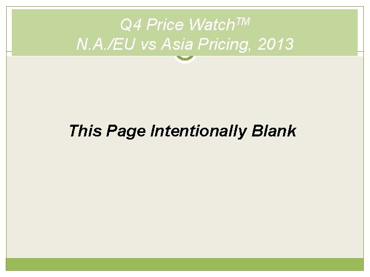 Q 4 Price Watch. TM N. A. /EU vs Asia Pricing, 2013 This Page