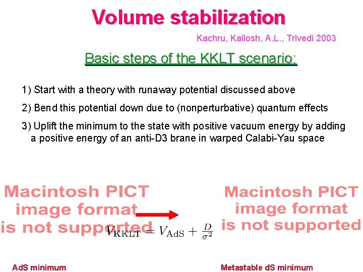 Volume stabilization Kachru, Kallosh, A. L. , Trivedi 2003 Basic steps of the KKLT