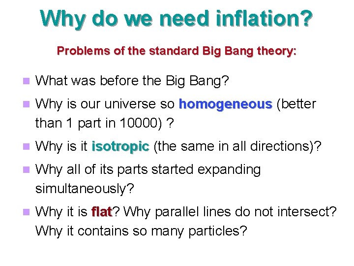 Why do we need inflation? Problems of the standard Big Bang theory: What was