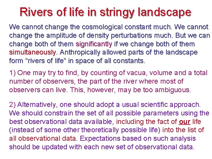 Rivers of life in stringy landscape We cannot change the cosmological constant much. We
