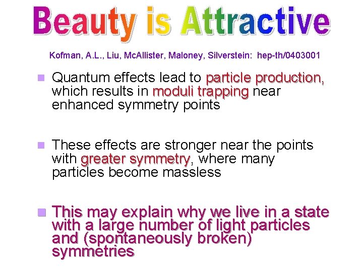 Kofman, A. L. , Liu, Mc. Allister, Maloney, Silverstein: hep-th/0403001 Quantum effects lead to