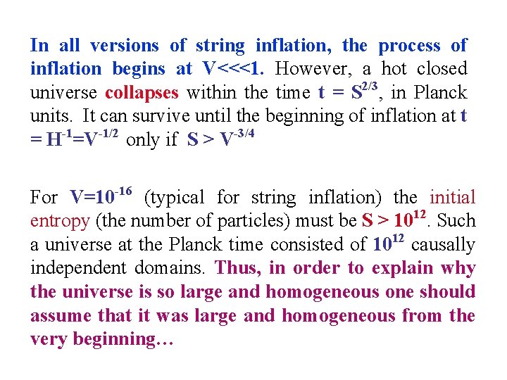 In all versions of string inflation, the process of inflation begins at V<<<1. However,