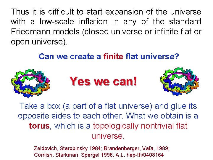 Thus it is difficult to start expansion of the universe with a low-scale inflation