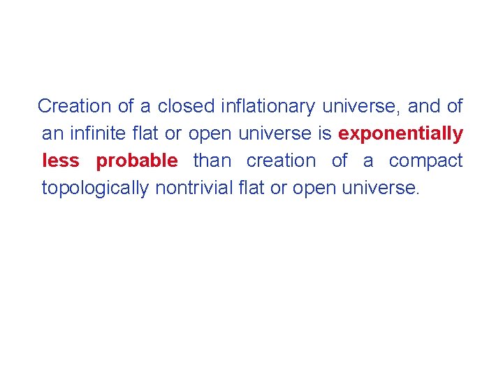 Creation of a closed inflationary universe, and of an infinite flat or open universe