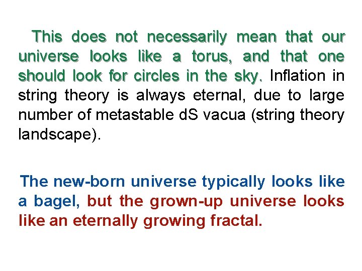 This does not necessarily mean that our universe looks like a torus, and that