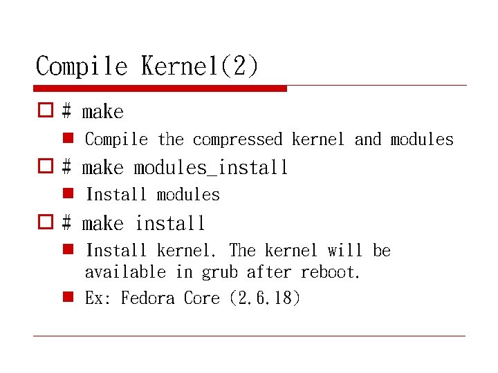 Compile Kernel(2) o # make n Compile the compressed kernel and modules o #