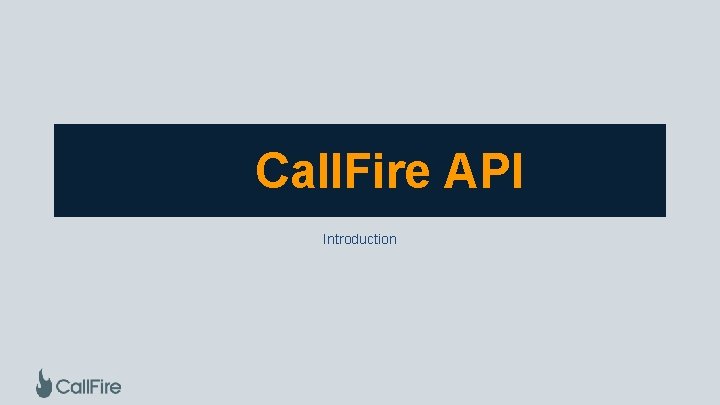 Call. Fire API Introduction 