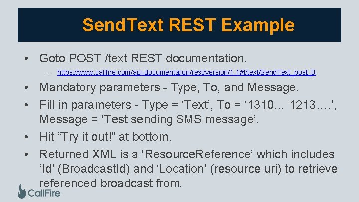 Send. Text REST Example • Goto POST /text REST documentation. – https: //www. callfire.