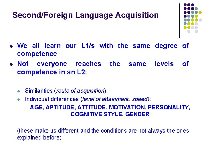 Second/Foreign Language Acquisition l l We all learn our L 1/s with the same Second/Foreign Language Acquisition l l We all learn our L 1/s with the same