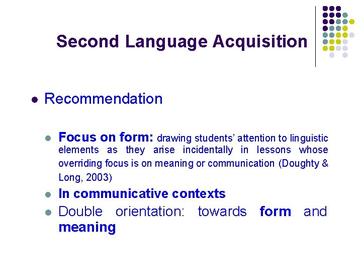 Second Language Acquisition l Recommendation l Focus on form: drawing students’ attention to linguistic Second Language Acquisition l Recommendation l Focus on form: drawing students’ attention to linguistic