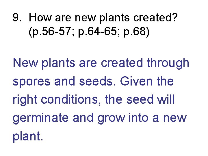 9. How are new plants created? (p. 56 -57; p. 64 -65; p. 68)