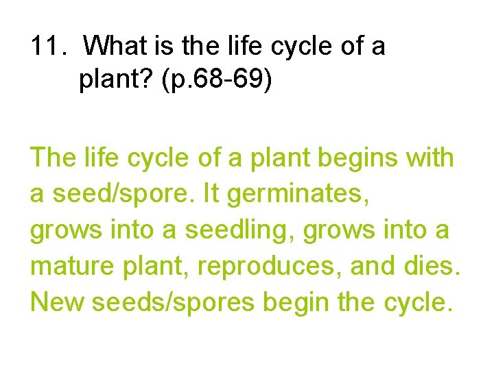 11. What is the life cycle of a plant? (p. 68 -69) The life