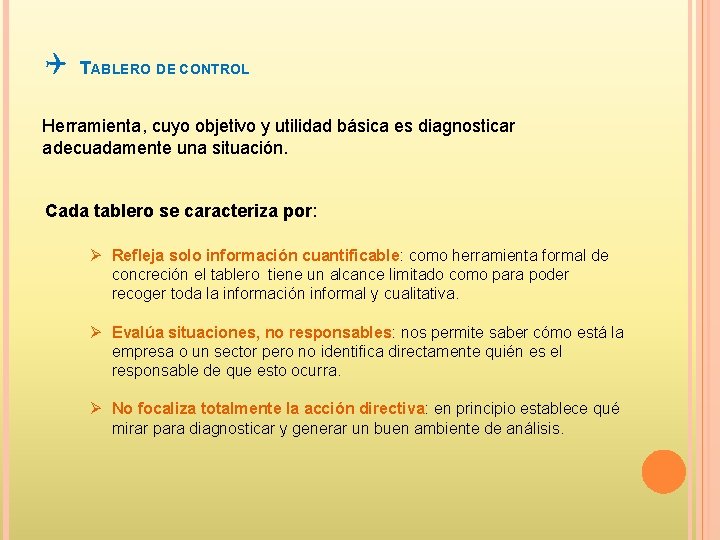 Q TABLERO DE CONTROL Herramienta, cuyo objetivo y utilidad básica es diagnosticar adecuadamente una