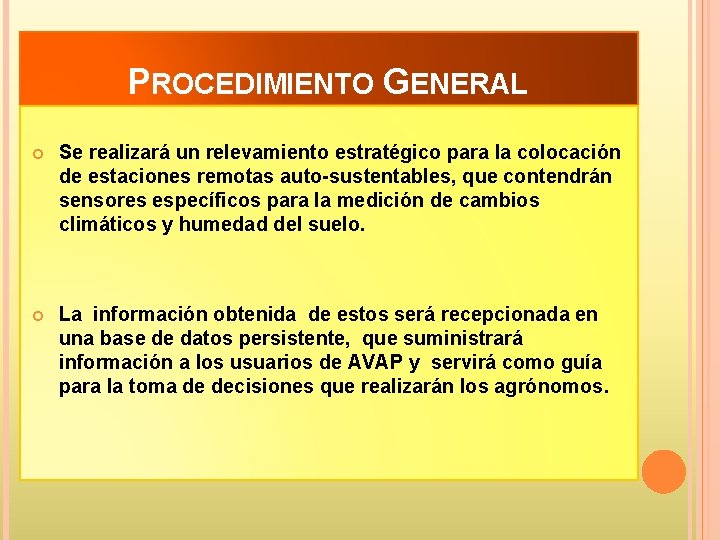  PROCEDIMIENTO GENERAL Se realizará un relevamiento estratégico para la colocación de estaciones remotas