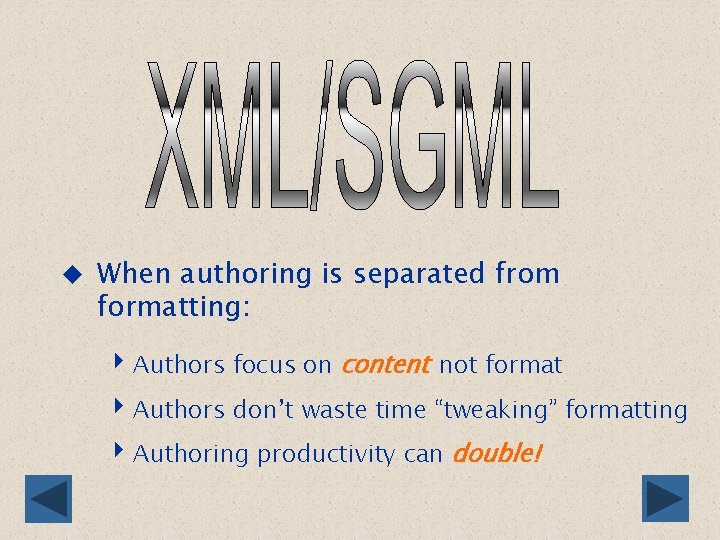 u When authoring is separated from formatting: 4 Authors focus on content not format