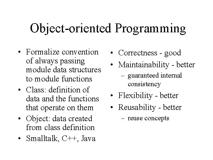 Object-oriented Programming • Formalize convention of always passing module data structures to module functions