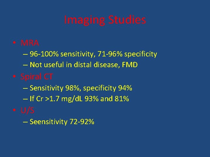 Imaging Studies • MRA – 96 -100% sensitivity, 71 -96% specificity – Not useful