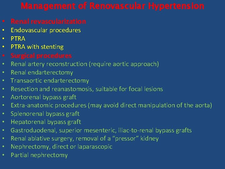 Management of Renovascular Hypertension • Renal revascularization • Endovascular procedures     • PTRA with stenting