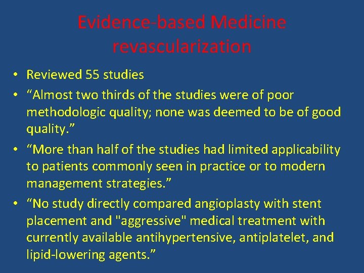 Evidence-based Medicine revascularization • Reviewed 55 studies • “Almost two thirds of the studies