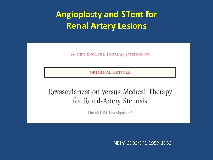 Angioplasty and STent for Renal Artery Lesions NEJM 2009; 361: 1953 -1962 