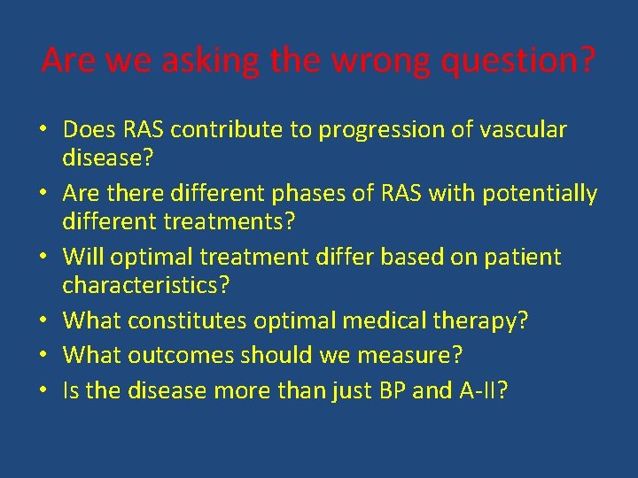 Are we asking the wrong question? • Does RAS contribute to progression of vascular