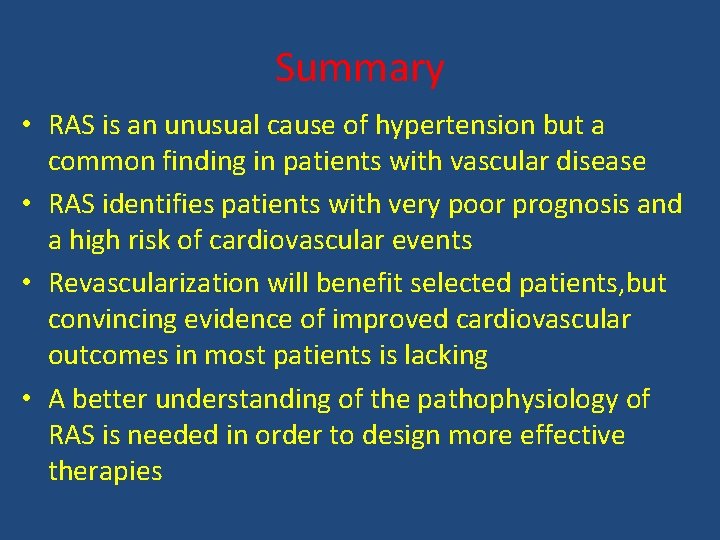 Summary • RAS is an unusual cause of hypertension but a common finding in