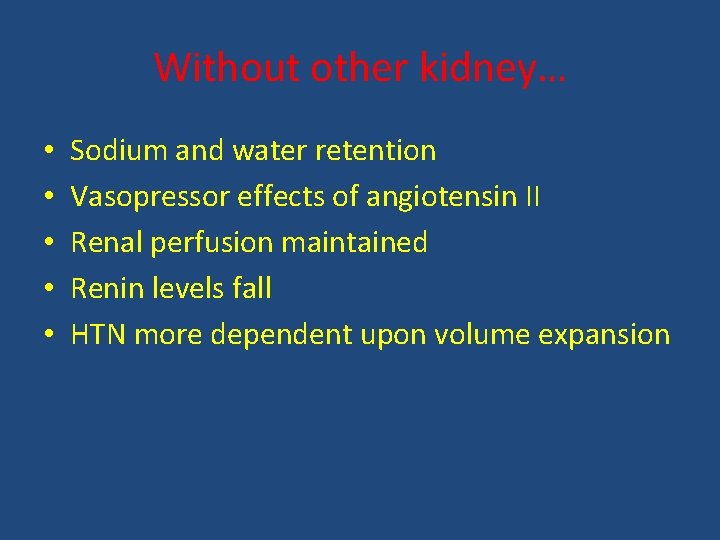 Without other kidney… • • • Sodium and water retention Vasopressor effects of angiotensin