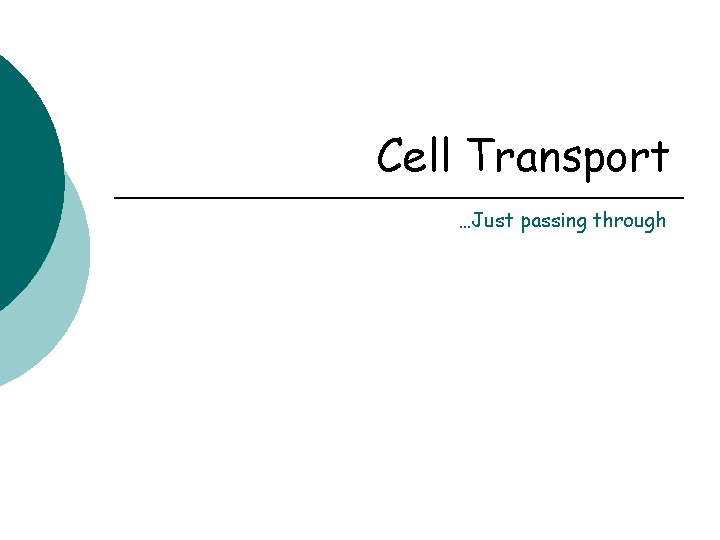 Cell Transport …Just passing through 