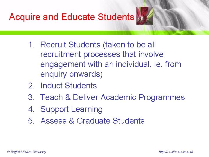 Acquire and Educate Students 1. Recruit Students (taken to be all recruitment processes that